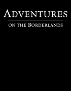 Adventures on the Borderlands (P1) [BUNDLE]