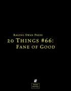 20 Things #66: Fane of Good (System Neutral Edition)