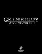 GM's Miscellany: Mini-Eventures II (P2)