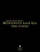 Monstrous Lair #50: Orc Caves