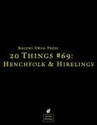 20 Things #69: Henchfolk & Hirelings (System Neutral Edition)