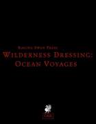 Wilderness Dressing: Ocean Voyages (OSR) Remastered