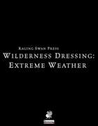 Wilderness Dressing: Extreme Weather Remastered (P1)