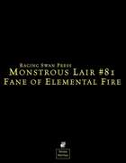 Monstrous Lair #81: Fane of Elemental Fire
