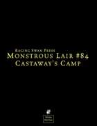 Monstrous Lair #84: Castaway's Camp