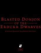 Dungeon Backdrop: Blasted Donjon of the Erdukr Dwarves (OSR)