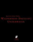 Wilderness Dressing: Underwater (OSR)