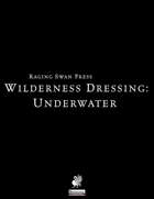 Wilderness Dressing: Underwater (P1)