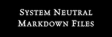 System Neutral Markdown Files