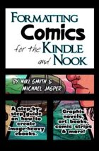 Formatting Comics for the Kindle and Nook: A Step-By-Step Guide to Images and Ebooks