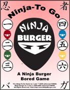 Ninja-To Go: A Ninja Burger Bored Game