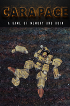 Carapace: A Game of Memory and Ruin Quickstart