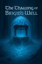 The Thawings of Brigids Well: A Random Encounter