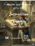 Mantles and Masteries - Intercession Domain: A Cleric Subclass