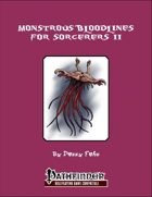 Monstrous Bloodlines for Sorcerers II [PFRPG]