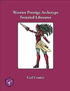 Warrior Prestige Archetype: The Frenzied Liberator