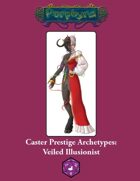 Caster Prestige Archetype: Veiled Illusionist