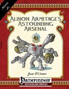 [PFRPG] Albion Armitage's Astounding Arsenal