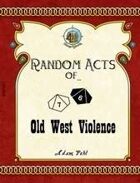 Random Acts of... Old West Violence