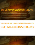 Plastic Age Plays Remastered Season 1: Shadowrun Fifth Edition