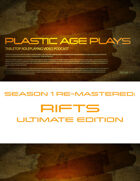 Plastic Age Plays Remastered Season 1: Rifts Ultimate Edition
