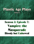 Plastic Age Plays Season 3, Episode 7: Vampire: The Masquerade