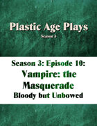 Plastic Age Plays Season 3, Episode 10: Vampire: The Masquerade