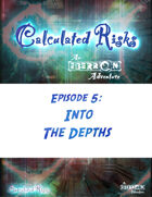 Calculated Risks Episode 5 - Into the Depths