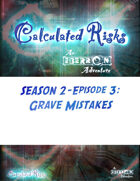 Calculated Risks Episode S2E3: Grave Mistakes