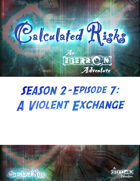 Calculated Risks Episode S2E7: A Violent Exchange