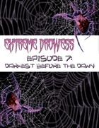 Extreme Drowess Episode 7: Darkest Before the Dawn