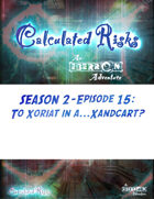 Calculated Risks Episode S2E15: To Xoriat in a...Xandcart?