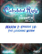 Calculated Risks Episode S2E18: The Laughing Worm