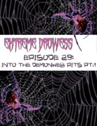 Extreme Drowess Episode 29 - Into The Demonweb Pits Part 1