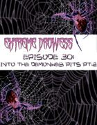 Extreme Drowess Episode 30 - Into The Demonweb Pits Part 2