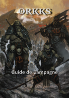 ORKKS - Guide de Campagne