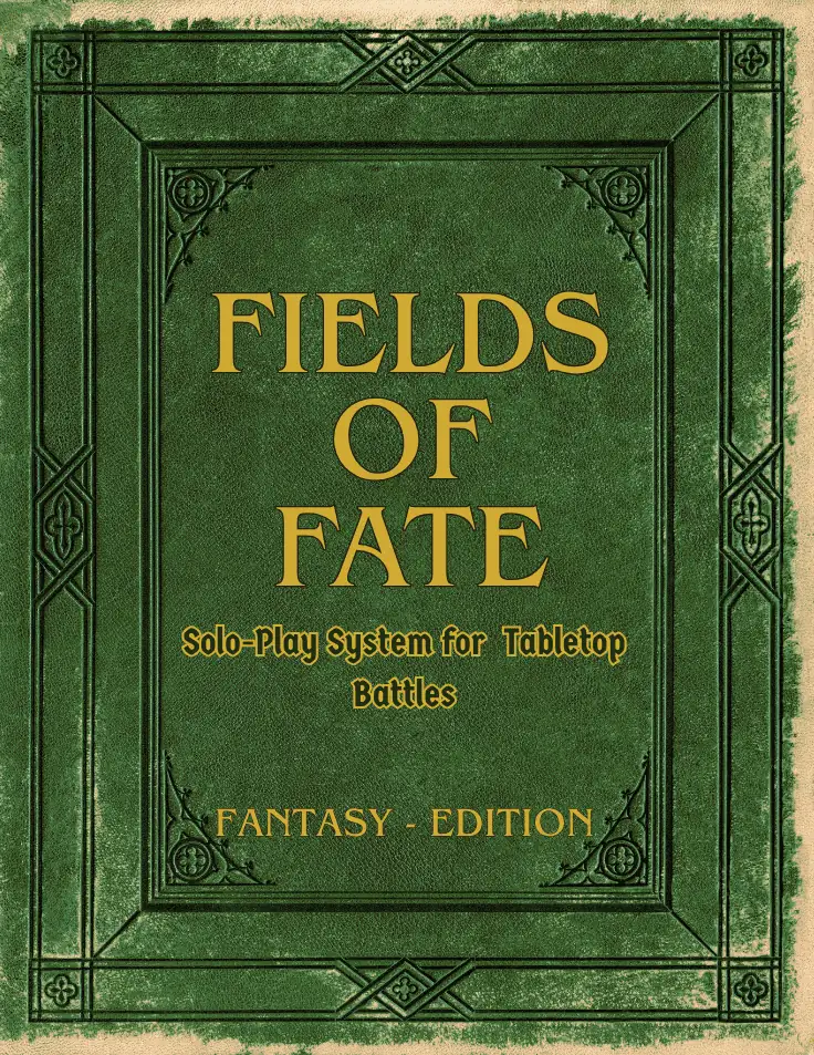 Fields of Fate - Solo-Play System for Tabletop Battles - Fantasy Edition - FULL VERSION