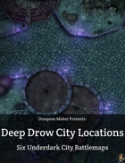 Deep Drow City Locations — Six Underdark City Battle Maps