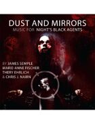 Dust and Mirrors: Music for Night's Black Agents