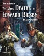 Trail of Cthulhu: The Many Deaths of Edward Bigsby