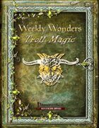 Weekly Wonders - Troll Magic