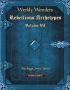 Weekly Wonders - Rebellious Archetypes Volume VI