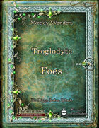 Weekly Wonders - Troglodyte Foes