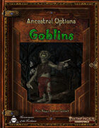 Ancestral Options - Goblins