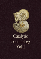 Catalytic Conchology Vol.I