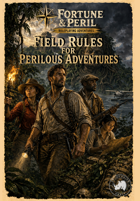 Fortune & Peril: Field Rules for Perilous Adventures