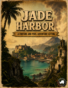 Jade Harbor: A Fortune and Peril Adventure Setting