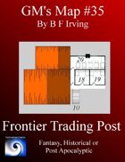 GM's Maps #35: Frontier Trading Post