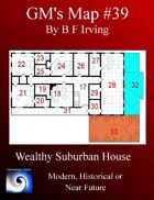 GM's Maps #39: Wealthy Suburban House
