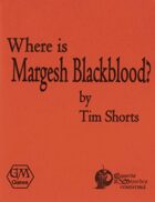 Where is Margesh Blackblood?